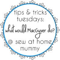 Tips & Tricks Tuesdays at Sew at Home Mummy
